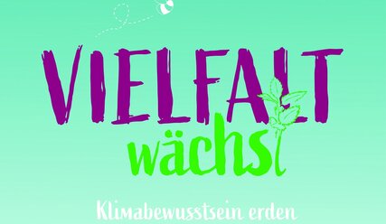 Text Vielfalt wächst - Klimabewusstsein erden - Copyright: Inga Hillig-Stöven